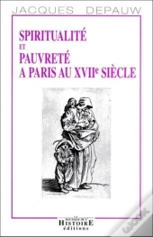 Spiritualité Et Pauvreté À Paris Au Xvii Siècle