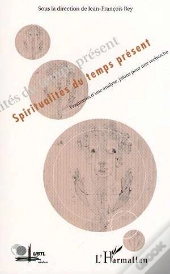 Spiritualites Du Temps Present ; Fragments D'Une Analyse, Jalons Pour Une Recherche