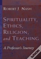 Spirituality, Ethics, Religion, And Teaching
