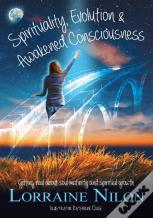 Spirituality, Evolution And Awakened Consciousness