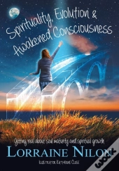 Spirituality, Evolution And Awakened Consciousness