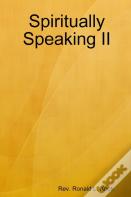 Spiritually Speaking Ii