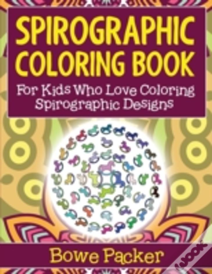 Spirographic Coloring Book: For Kids Who Love Coloring Spirograph Designs