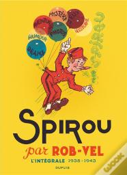Spirou Et Fantasio : Intégrale : Spirou Par Rob-Vel ; 1938-1943