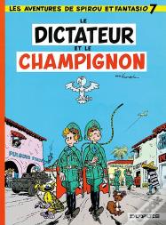 Spirou Et Fantasio Tome 7 : Le Dictateur Et Le Champignon
