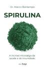 Spirulina: A Incrível Microalga Da Saúde E Da Imunidade - Preview