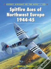 Spitfire Aces Of Northwest Europe 1944-45