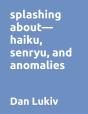Splashing About-Haiku, Senryu, And Anomalies - Preview