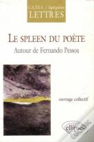 Spleen Du Poète (Le) - Autour De Fernando Pessoa
