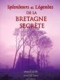 Splendeurs Et Legendes De La Bretagne Secrete Couv. Rigide - Preview