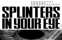 Splinters In Your Eye