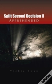 Split Second Decision Ll Apprehended