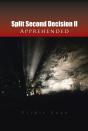 Split Second Decision Ll Apprehended - Preview