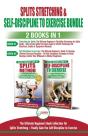 Splits Stretching & Self-Discipline To Exercise - 2 Books In 1 Bundle - Preview