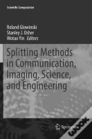 Splitting Methods In Communication, Imaging, Science, And Engineering