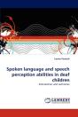 Spoken Language And Speech Perception Abilities In Deaf Children - Preview