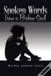Spoken Words From A Broken Soul