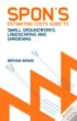 Capa do artigo Spon'S Estimating Costs Guide To Small Groundworks, Landscaping And Gardening