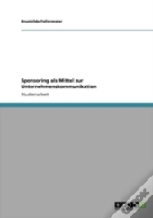 Sponsoring Als Mittel Zur Unternehmenskommunikation