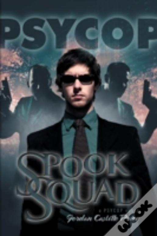 Spook Squad: A Psycop Novel