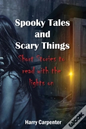 Spooky Tales And Scary Things: Short Sto