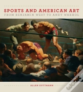 Sport And American Art From Benjamn West To Andy Warhol