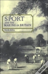 Sport And The Making Of Britain