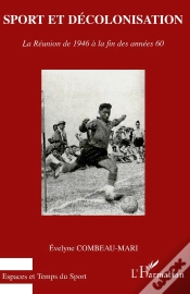 Capa do artigo Sport Et Décolonisation ; La Réunion De 1946 À La Fin Des Années 60