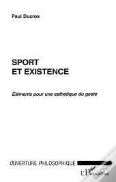 Sport Et Existence ; Elements Pour Une Esthetique Du Geste