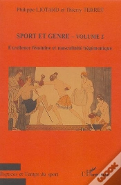 Capa do artigo Sport Et Genre Tome 2 ; Excellence Féminine Et Masculinité Hégémonique
