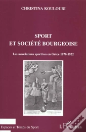 Sport Et Societe Bourgeoise ; Les Associations Sportives En Grece 1870-1922