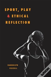Sport, Play, And Ethical Reflection