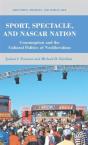 Sport, Spectacle, And Nascar Nation - Preview