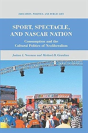 Sport, Spectacle, And Nascar Nation - Preview