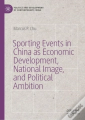 Sporting Events In China As Economic Development, National Image, And Political Ambition