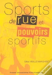 Sports De Rue Et Pouvoirs Sportifs ; Conflits Et Changements Dans L'Espace Local