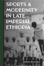 Sports & Modernity In Late Imperial Ethiopia - Preview