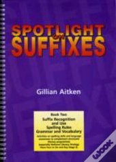 Spotlight On Suffixes Book 2