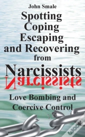 Spotting, Coping, Escaping And Recovering From Narcissists