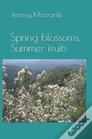 Spring Blossoms, Summer Fruits