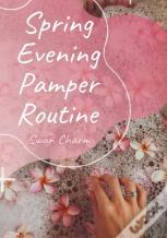 Spring Evening Pamper Routine