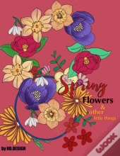Spring Flowers & Other Little Things.