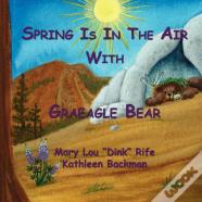 Spring Is In The Air With Graeagle Bear