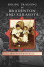 Spring Training In Bradenton And Sarasota - Preview