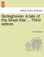Springhaven. A Tale Of The Great War ... Third Edition. - Preview