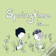 Springtime Is...