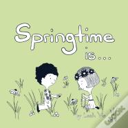 Springtime Is...