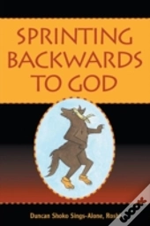 Sprinting Backwards To God