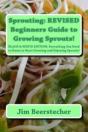 Sprouting: Revised Beginners Guide To Growing Sprouts!: Everything You Need To Know To Start Growing And Enjoying Sprouts! - Preview