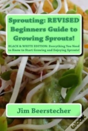 Capa do artigo Sprouting: Revised Beginners Guide To Growing Sprouts!: Everything You Need To Know To Start Growing And Enjoying Sprouts!